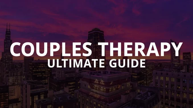 couples therapy ultimate guide for Chicago